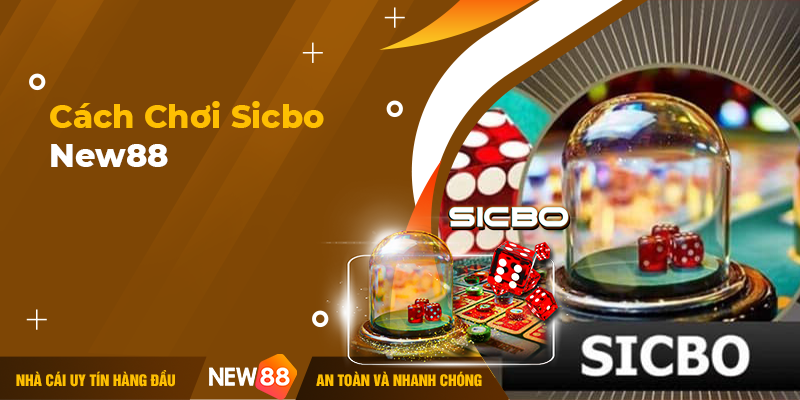 cách chơi Sicbo New88